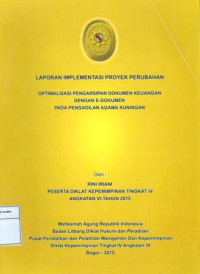 PIM IV Angkatan VI: Laporan implementasi proyek perubahan : optimalisasi pengarsipan dokumen keuangan dengan e-dokumen pada pengadilan agama kuningan