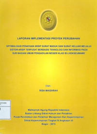 PIM IV Angkatan VI: Laporan implementasi proyek perubahan : optimalisasi penataan arsip surat masuk dan surat keluar melalui system arsip terpusat berbasis teknologi dan informasi pada sub bagian umum pengadilan negeri lhokseumawe