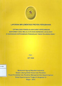 PIM IV Angkatan VI: Laporan implementasi proyek perubahan : optimalisasi pengelolaan surat kepegawaian berformat buku melalui aplikasi berbasis local host di sub.bagian kepegawaian pengadilan tinggi palangkaraya