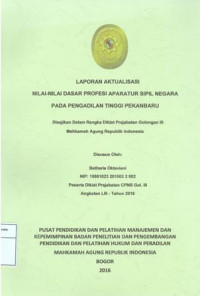 Diklat Prajabatan CPNS Gol.III Angkatan LIII: Laporan aktualisasi nilai-nilai dasar profesi aparatur sipil negara pada pengadilan tinggi pekanbaru