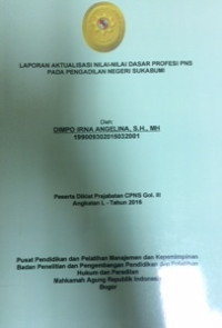 Diklat Prajab Gol.III Angkatan L: Laporan aktualisasi nilai-nilai dasar profesi pns pada pengadilan negeri sukabumi