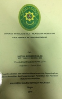 Diklat Prajabatan Gol.III Angkatan LI: Laporan aktualisasi nilai-nilai dasar profesi pns pada pengadilan tinggi palembang