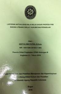 Diklat Prajabatan Gol.III Angkatan LI: Laporan aktualisasi nilai-nilai dasar profesi pns badan litbang diklat hukum dan peradilan