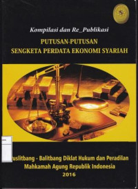 Kompilasi dan Re-publikasi Putusan-putusan Sengketa Perdata Ekonomi Syariah