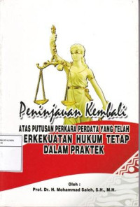 Peninjauan Kembali Atas Putusan Perkara Perdata Yang Telah Berkekuatan Hukum Tetap Dalam Praktik