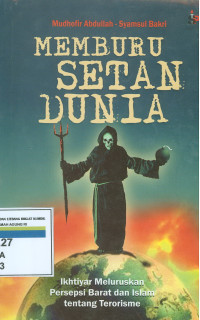 Memburu setan dunia: ikhtiyar meluruskan persepsi barat dan islam tentang terorisme