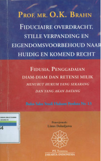 Fidusia,penggadaian diam-diam dan retensi milik:menurut hukum yang sekarang dan yang akan datang