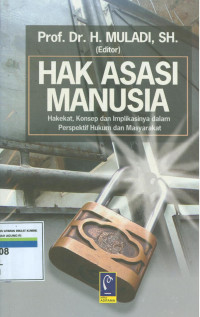 Hak asasi manusia :hakekat, konsep dan implikasinya dalam perspektif hukum dan masyarakat