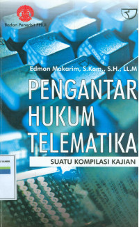 PENGANTAR HUKUM TELEMATIKA : Suatu kompilasi kajian