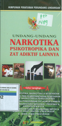 HIMPUNAN PERATURAN PERUNDANG-UNDANGAN : UNDANG-UNDANG NARKOTIKA PSIKOTROPIKA DAN ZAT ADIKTIF LAINNYA : Edisi lengkap