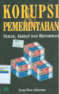 KORUPSI DAN PEMERINTAHAN: Sebab, Akibat,dan Reformasi