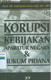 Korupsi, kebijakan aparatur negara dan hukum pidana