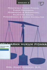 Pelajaran hukum pidana: Penafsiran hukum pidana, dasar pemidanaan, pemberatan dan peringantan,kejahatan aduan, perbarengan dan ajaran kausalitas (Bagian 2)