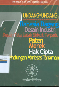 7 UNDANG-UNDANG RAHASIA DAGANG, DESAIN INDUSTRI, DESAIN TATA LETAK SIRKUIT TERPADU, PATEN, MEREK, HAK CIPTA, PERLINDUNGAN VARIETAS TANAMAN