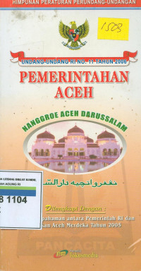 Himpunan peraturan perundang-undangan:undang-undang RI no.11 tahun 2006 pemerintahan aceh