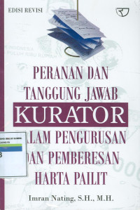 Peranan dan tanggung jawab kurator dalam pengurusan dan pemberesan harta pailit