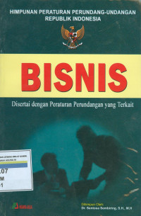 Bisnis : himpunana peraturan perundang-undangan republik indonesia disertai dengan peraturan perundangan yang terkait