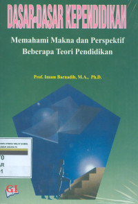 Dasar-dasar pendidikan : memahami makna dan perspektif beberapa teori pendidikan