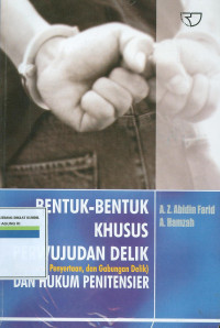 BENTUK-BENTUK KHUSUS PERWUJUDAN DELIK ( PERCOBAAN, PENYERTAAN DAN GABUNGAN DELIK ) DAN HUKUM PENITNSIER