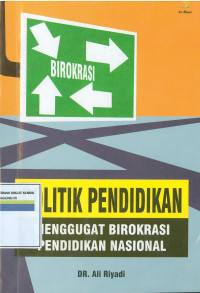 POLITIK PENDIDIKAN : MENGGUGAT BIROKRASI PENDIDIKAN NASIONAL