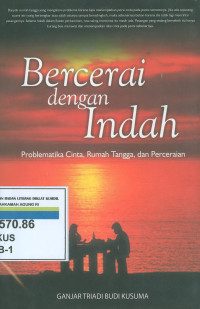 Bercerai dengan indah: problematika cinta, rumah tangga dan perceraian