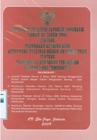 Peraturan Presiden Republik Indonesia nomor 95 Tahun 2007 tentang perubahan ketujuh atas keputusan Presiden nomor 80 Tahun 2003 tentang pedoman pelaksanaan pengadaan barang/jasa pemerintah