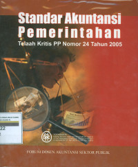 Standar akuntansi pemerintah : Telaah kritis PP No.24 Tahun 2005