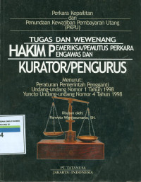 Tugas dan wewenang hakim pemeriksa/pemutus perkara pengawas dan kurator/pengurus