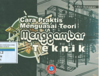 Cara praktis menguasai teori menggambar teknik