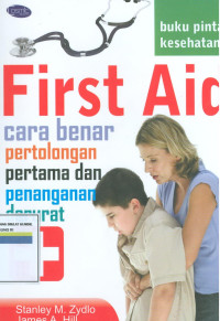 First aid : cara benar pertolongan pertama dan penanganan darurat