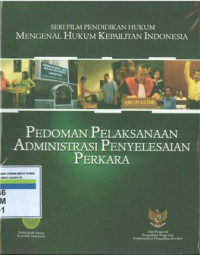 Seri film pendidikan hukum mengenal hukum kepailitan Indonesia : pedoman pelaksanaan administrasi penyelesaian perkara