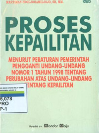 Proses kepailitan : menurut peraturan pemerintah pengganti undang-undang nomor 1 tahun 1998 tentang perubahan atas undang-undang tentang kepailitan