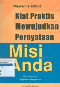 Kiat praktis mewujudkan pernyataan misi anda