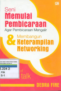 Seni memulai pembicaraan agar pembicaraan mengalir & membangun ketrempalilan networking