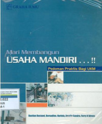 Mari membangun usaha mandiri: pedoman praktis bagi ukm