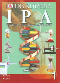 Ensiklopedia IPA jilid 1: visual fisika, kimia, biologi dan matematika; fisika-kimia