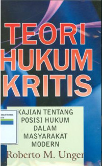 Teori hukum kritis:kajian tentang posisi hukum dalam masyarakat modern