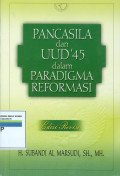 Pancasila dan uud '45 dalam paradigma reformasi:edisi revisi