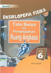 Ensiklopedia Fisika : Tata surya dan penjelajahan luar angkasa