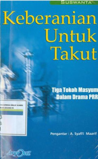 Keberanian untuk takut : tiga tokoh masyumi dalam drama PRRI