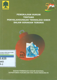 Pengkajian hukum tentang penyalahgunaan teknologi siber dalam gerakan teroris