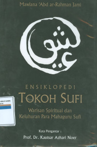 Ensikopedia tokoh sufi : warisan spiritual dan keluhuran para mahaguru sufi