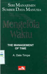 Seri manajemen sumber daya manusia : mengelola waktu ( the management of time)