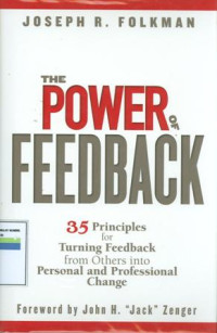 The power of feedback : 35 principles for tuning feedback from others into personal and professional change