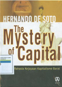 The mystery of capital : rahasia kejayaan kapitalisme barat