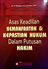 Asas Keadilan Kemanfaatan & Kepastian Hukum Dalam Putusan