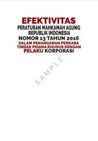 Efektivitas Peraturan Mahkamah Agung Republik Indonesia Nomor 13 Tahun 2016 Dalam Penanganan Perkara Tindak Pidana Khusus Dengan Pelaku Korporasi