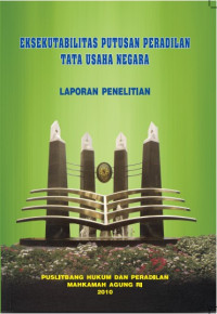 Eksekutabilitas Putusan Peradilan Tata Usaha Negara (Laporan Penelitian)