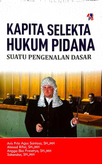 Kapita Selekta Hukum Pidana: Suatu Pengenalan Dasar