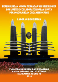 Perlindungan Hukum Terhadap Whistleblower Dan Justice Collaborator Dalam Upaya Penanggulangan Organized Crime (Laporan Penelitian)